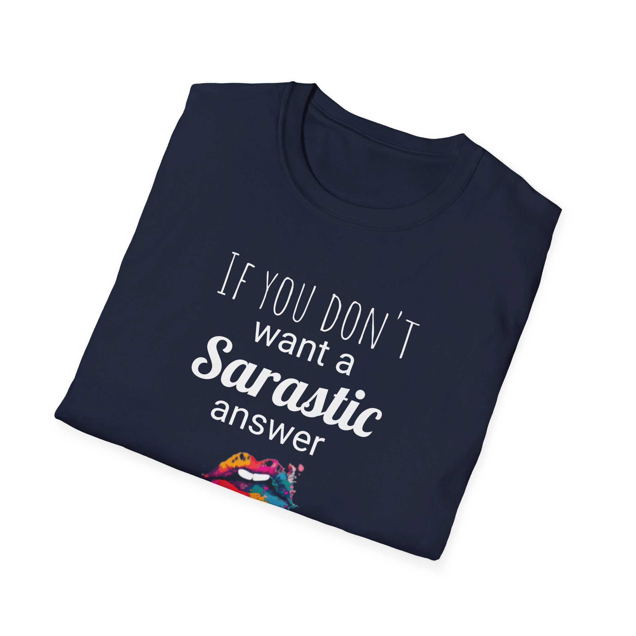 If you don't want a sarcastic answer, don't ask me. - Hot Wax ShopIf you don't want a sarcastic answer, don't ask me.Hot Wax ShopT-ShirtIf you don't want a sarcastic answer, don't ask me.Printify